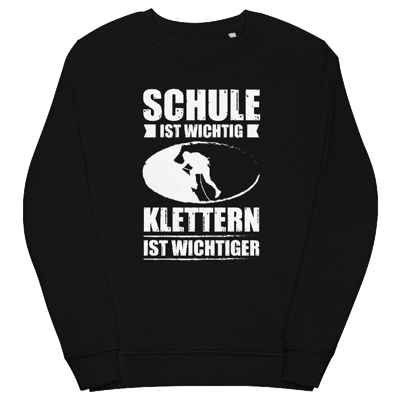 Schule Ist Wichtig Klettern Ist Wichtiger - Unisex Premium Organic Sweatshirt Fleece Hoodies & Sweatshirts