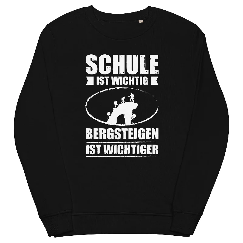 Schule Ist Wichtig Bergsteigen Ist Wichtiger - Unisex Premium Organic Sweatshirt Cozy Hoodie Pullover