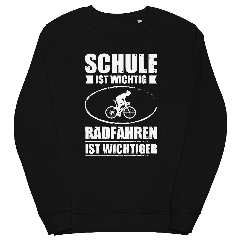 Schule Ist Wichtig Radfahren Ist Wichtiger - Unisex Premium Organic Sweatshirt Cozy Hoodies & Sweatshirts